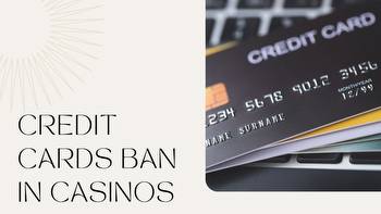 Credit Cards Ban in Casinos: Advantages for Players