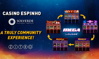 FOLLOWING HOTEL CASINO CHAVES LAST JUNE, ZITRO ANNOUNCES THE ARRIVAL OF MEGA LOUNGE AT CASINO ESPINHO IN PORTUGAL ON AUGUST 15TH