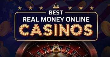 Our #1 Best Real Money Online Casinos [Updated]
