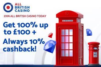 All British Casino: Get up to £100 welcome bonus and always 10% cashback!