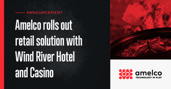Amelco rolls out retail solution with Wind River Hotel and Casino