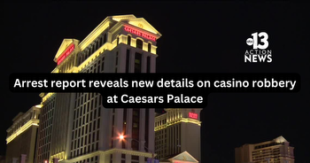 Arrest report reveals new details on casino robbery at Caesars Palace