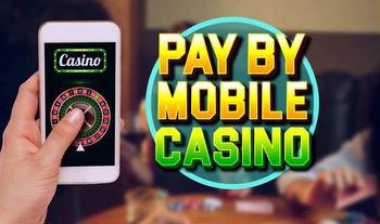 Best Pay by Mobile Casinos: Instant Mobile Deposit Online Casino Sites