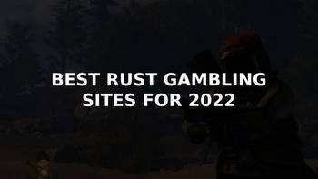 Best Sites for Rust Gambling & Betting 2022