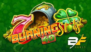 BF Games sets the reels alight with Burning Slots 40