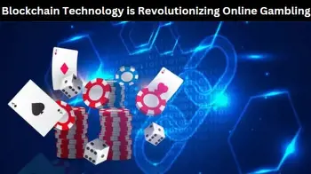 Blockchain Technology is Revolutionizing Online Gambling