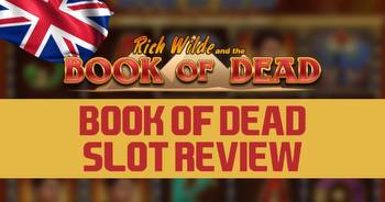 Book of Dead Slot Review (UK): Strategy & Tips for This Play'n Go Slot Game