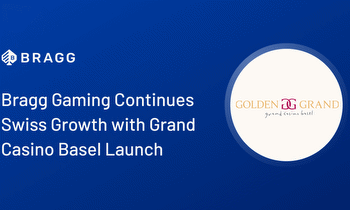 Bragg Gaming Continues Swiss Growth with Grand Casino Basel Launch