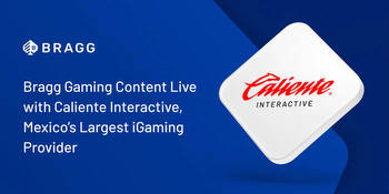 Bragg Gaming Launches Content in Mexico with Caliente Interactive