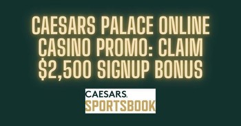 Caesars Online Casino promo code LEECAS2500: $2,500 bonus