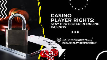 Casino player rights: Stay Protected in Online Casinos