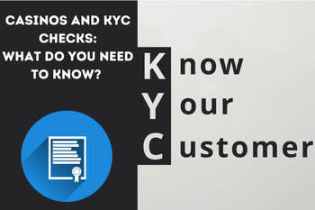 Casinos and KYC Checks: What Do You Need To Know?