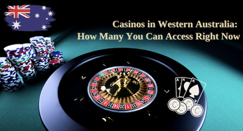 Casinos in Western Australia: How Many You Can Access Right Now