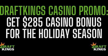 DraftKings Casino Promo: Up to $285 DraftKings Casino bonus