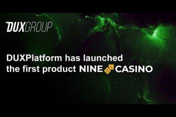DUXPlatform has launched the first product NineCasino