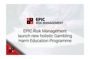 EPIC Risk Management launch new holistic Gambling Harm Education Programme