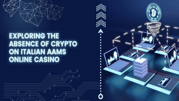 Exploring the Absence of Crypto on Italian AAMS Online Casino