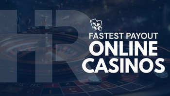 Fastest Payout Online Casinos 2024