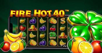 Fire Hot 40 Slot Review 2022