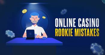 Five terrible mistakes made in online casinos