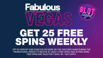 Get up to 25 free spins when you play Fabulous Vegas’ Slot Light