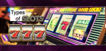 Getting Familiar With The Different Types Of Slot Machines