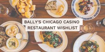 Here Is Our Local Restaurant Wishlist For The New Bally's Chicago Casino
