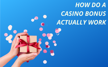 How Do a Casino Bonus Actually Work: The Truth Behind