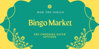 How the Indian Bingo Market are choosing safer options