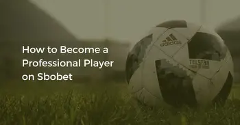 How To Become A Professional Player On Sbobet