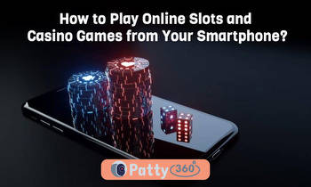 How to Play Online Slots and Casino Games from Your Smartphone?