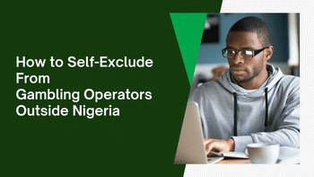 How to self-exclude from gambling operators outside Nigeria