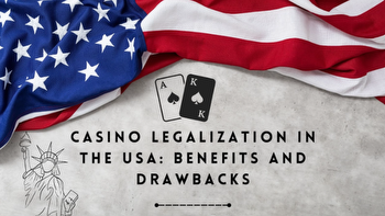 iGaming Legalization In The USA: Benefits & Drawbacks