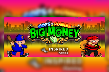 Inspired Launches Cops ‘n’ Robbers Big Money online & mobile slot