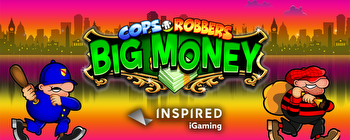 INSPIRED LAUNCHES COPS ‘N’ ROBBERS BIG MONEY ONLINE & MOBILE SLOT GAME