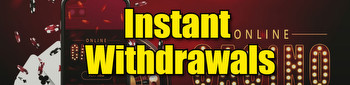 Instant Withdrawal Online Casinos USA