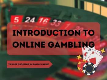 Introduction to Online Gambling: Popular Casino Games and Tips for Choosing an Online Casino