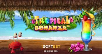 iSoftBet's new Tropical Bonanza online slot
