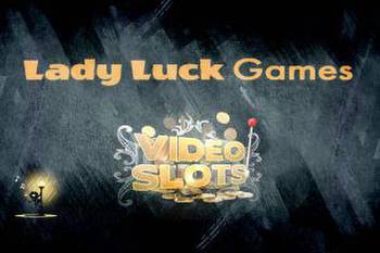 Lady Luck Games Supplies Online Slots Suite to Videoslots