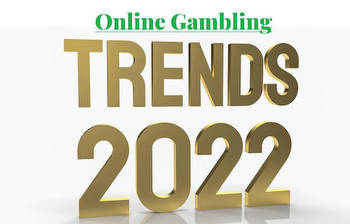 New Online Gambling Trends in 2022