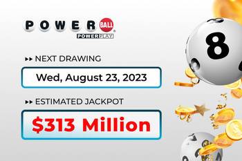 Powerball jackpot at $313 million: Buy your tickets today