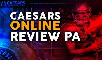 Review of Caesars Online Casino and Sportsbook, PA Edition