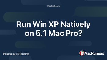 Run Win XP Natively on 5.1 Mac Pro?