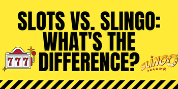 Slots Vs. Slingo: What's the Difference?