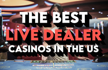 The Best Live Dealer Casinos in the USApril 2024