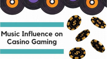 The Influence of Music on Casino Gamers