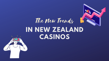 The New Trends in New Zealand Casinos