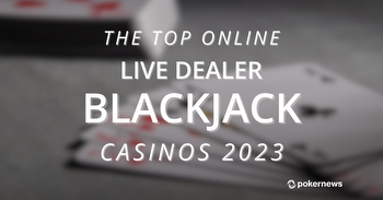 The Top Online Live Dealer Blackjack Casinos 2023