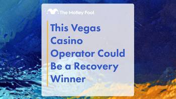 This Vegas Casino Operator Could Be a Recovery Winner