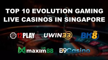 Top 10 Evolution Gaming Live Casino Singapore 2023